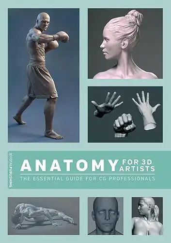 Anatomy for 3D Artists: The Essential Guide for CG Professionals